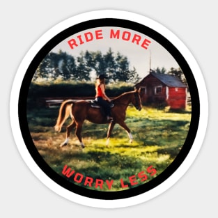 Ride More Worry Less Sticker